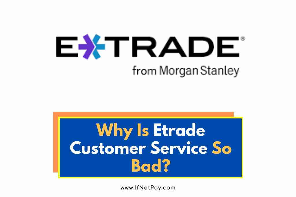 Why Is Etrade Customer Service So Bad