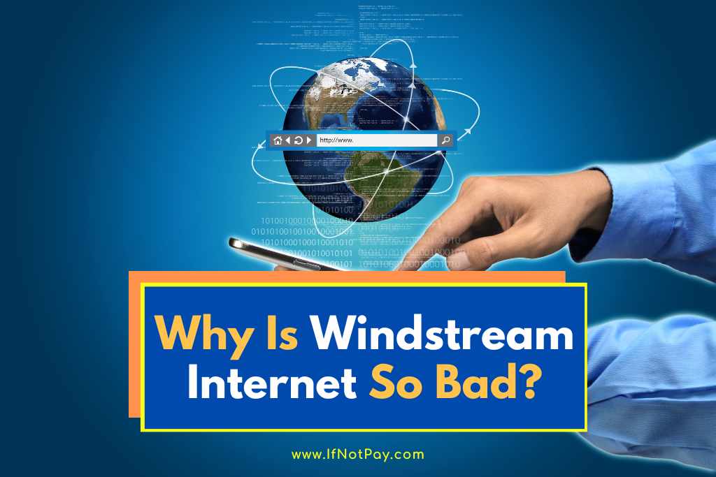 Reason Why Windstream Is So Bad? (Here Is Why)